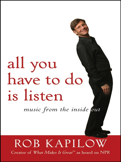 Title details for All You Have to Do is Listen by Rob Kapilow - Available